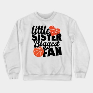 little sister biggest fan - basketball lover Crewneck Sweatshirt